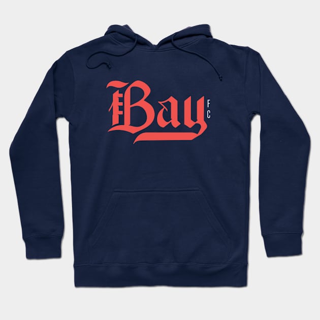 The Bay FC Hoodie by TacoRobs